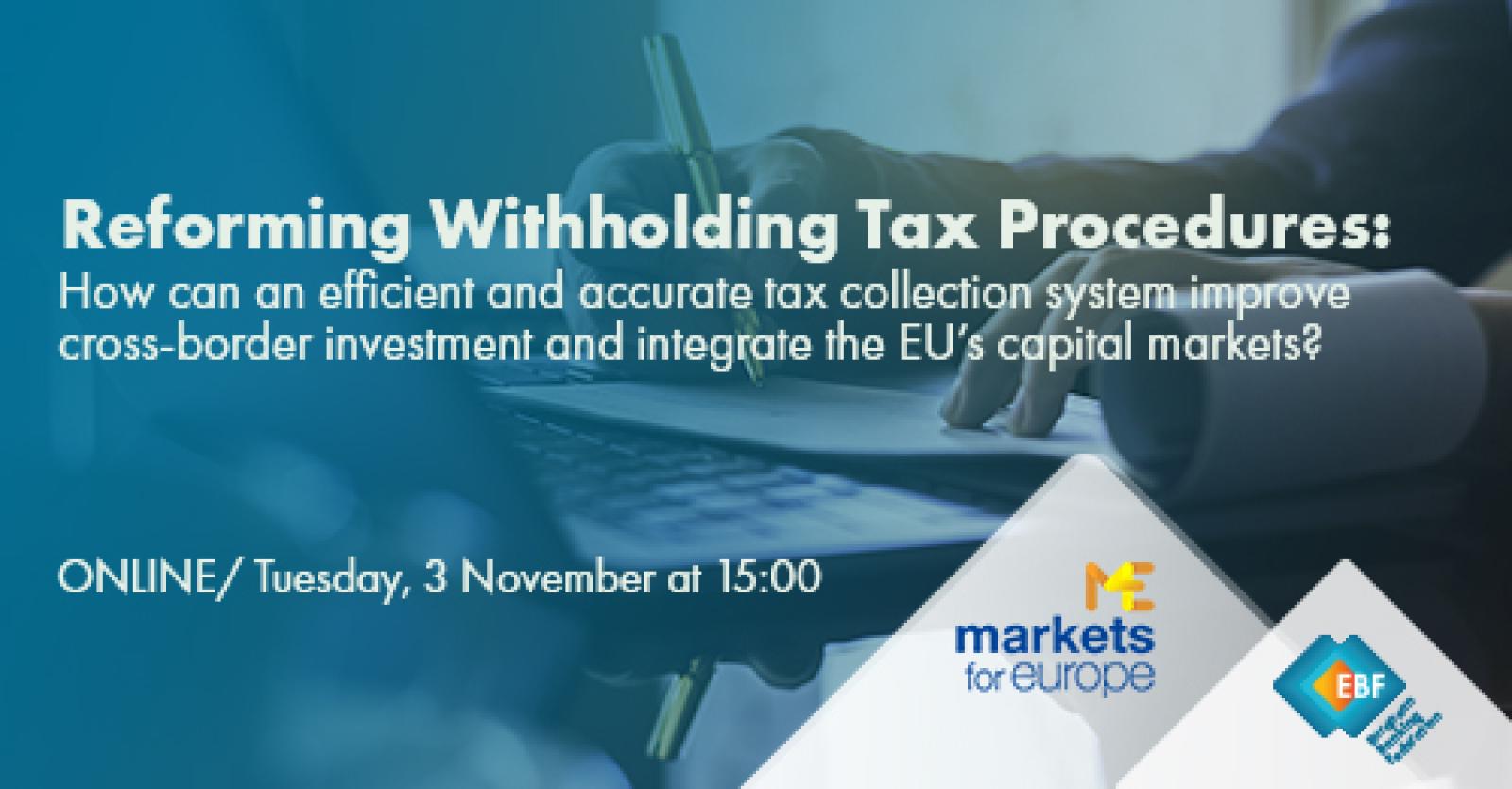 Reforming Withholding Tax Procedures: How can an Efficient and Accurate Tax Collection system improve Cross-border Investment and create integrated EU Capital Markets?
