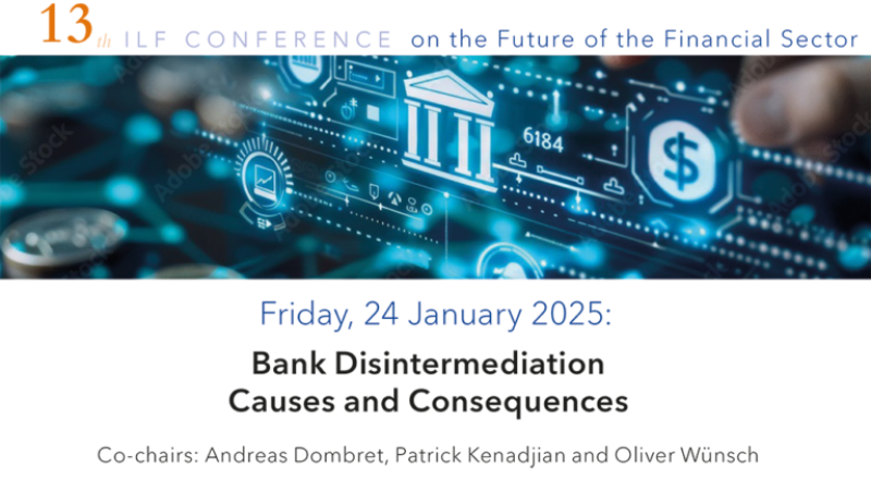 13th ILF Conference on the Future of the Financial Sector: Bank Disintermediation - Causes and Consequences In Person & Online