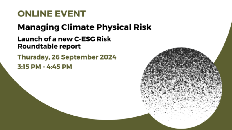  Managing Climate Physical Risk Launch of a new C-ESG Risk Roundtable report